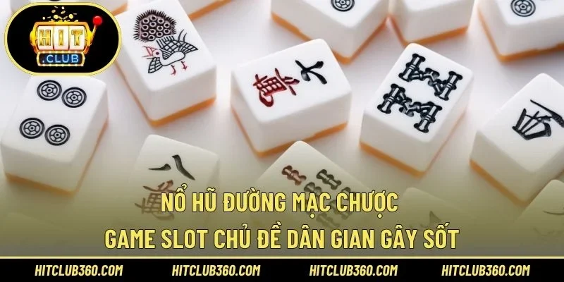 Nổ hũ đường Mạt Chược